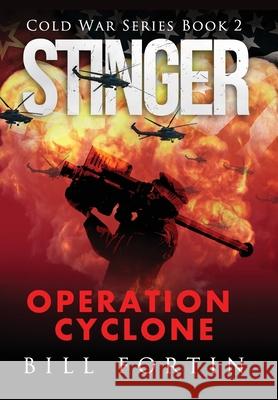 Stinger Operation Cyclone Fortin, Bill 9780996478632 Cold War Publications - książka