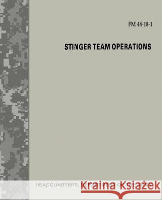 Stinger Team Operations (FM 44-18-1) Department Of the Army 9781976105678 Createspace Independent Publishing Platform - książka