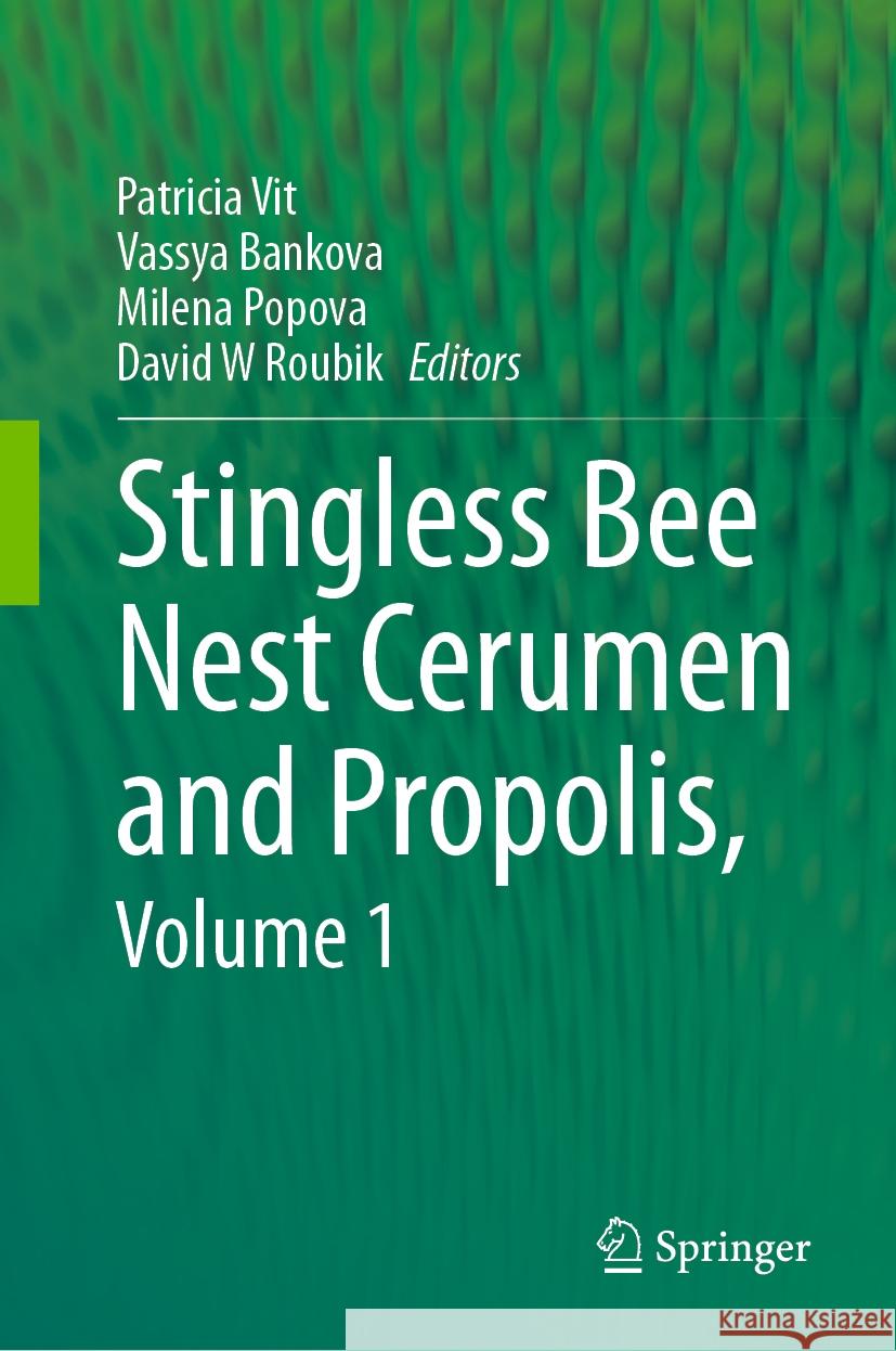 Stingless Bee Nest Cerumen and Propolis, Volume 1 Patricia Vit Vassya Bankova Milena Popova 9783031432736 Springer - książka