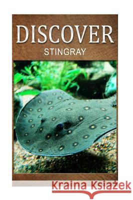 Stingray - Discover: Early reader's wildlife photography book Press, Discover 9781497529335 Createspace - książka