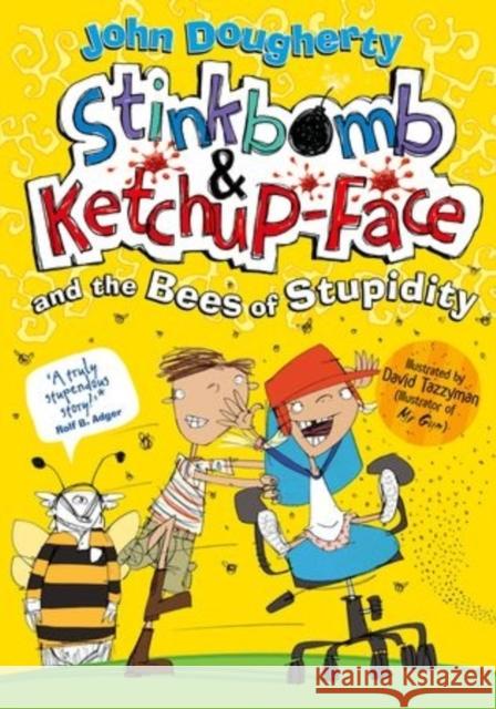 Stinkbomb and Ketchup-Face and the Bees of Stupidity John Dougherty 9780192742735 Oxford University Press - książka