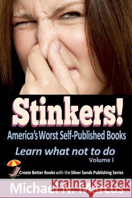 STINKERS! America's Worst Self-Published Books: Learn what not to do Marcus, Michael N. 9780983057253 Silver Sands Books - książka