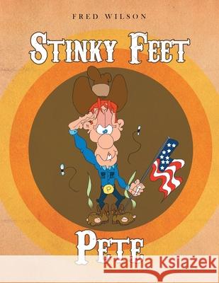 Stinky Feet Pete Fred Wilson Fred Wilso 9781943871834 Painted Gate Publishing - książka