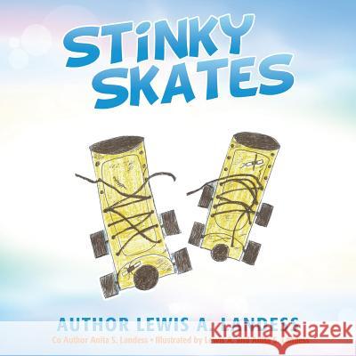 Stinky Skates Lewis a and Anita S Landess, Lewis a and Anita S Landess 9781545611142 Xulon Press - książka
