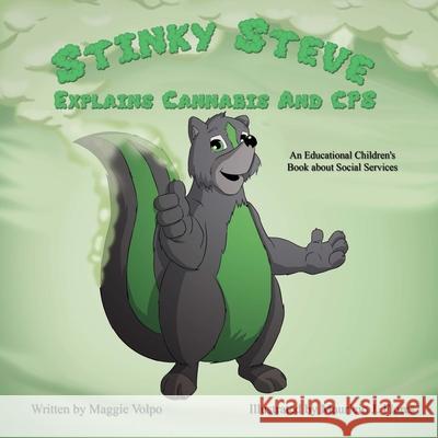 Stinky Steve Explains Cannabis and CPS: An Education Children's Book about Social Services Mauricio J. Flores Maggie Volpo 9780692420720 Michigan Cannabis Business Association - książka