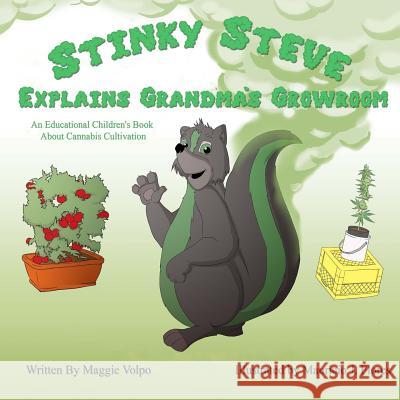 Stinky Steve Explains Grandma's Growroom: An Educational Children's Book about Cannabis Cultivation Maggie Volpo Mauricio J. Flores 9780692341346 Michigan Cannabis Business Association - książka