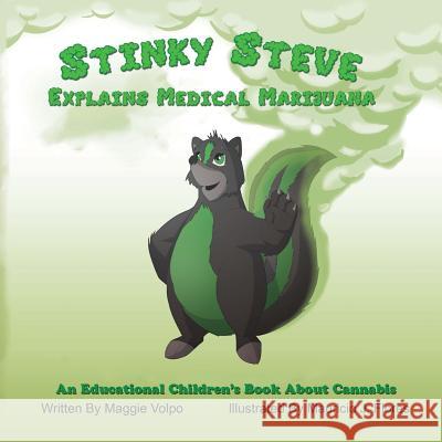 Stinky Steve Explains Medical Marijuana: An Educational Children's Book About Cannabis Volpo, Maggie 9780615867045 Michigan Cannabis Business Association - książka