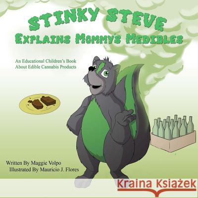 Stinky Steve Explains Mommy's Medibles: An Educational Children's Book About Consumable Cannabis Flores, Mauricio J. 9780692271179 Michigan Cannabis Business Association - książka