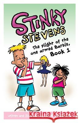 Stinky Stevens Book1: The Plight of the One Armed Barbie Wheeler, Ronald E. 9781592692521 Cartoonworks - książka