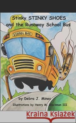 Stinky STINKY SHOES and the Runaway School Bus Debra J. Mines 9781737646877 Debra J. Mines' Book Company - książka