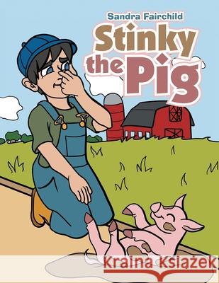 Stinky the Pig Sandra Fairchild 9781665531757 Authorhouse - książka