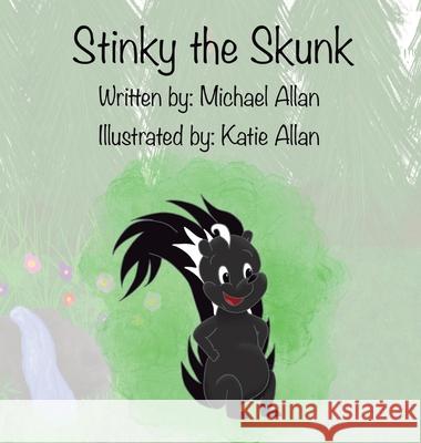 Stinky the Skunk Michael Allan Katie Allan Tracy Allan 9781777990640 Mk Allan Books - książka
