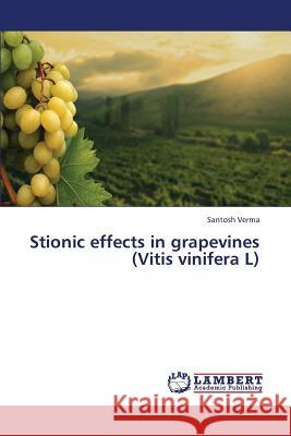 Stionic Effects in Grapevines (Vitis Vinifera L) Verma Santosh 9783659362200 LAP Lambert Academic Publishing - książka