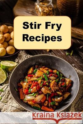 Stir Fry Recipes Laura Sommers 9798355731380 Independently Published - książka