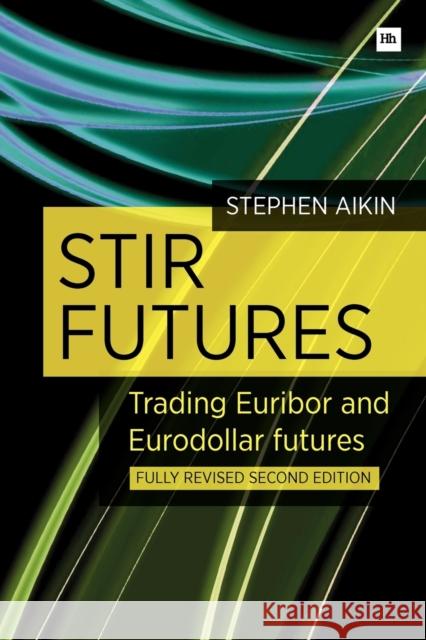 STIR Futures: Trading Euribor and Eurodollar futures Stephen Aikin 9780857192196 Harriman House Publishing - książka