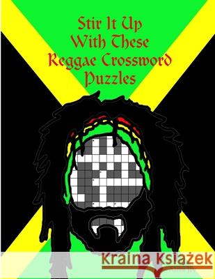 Stir it Up with These Reggae Crossword Puzzles Aaron Joy 9781329822542 Lulu.com - książka