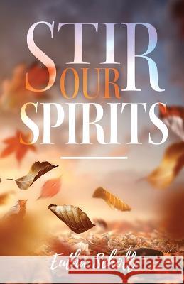 Stir Our Spirits Eutha Scholl   9781685568450 Trilogy Christian Publishing - książka