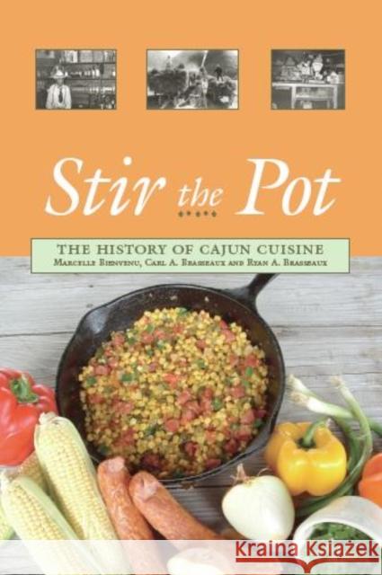 Stir the Pot: The History of Cajun Cuisine Marcelle Bienvenu Carl A. Brasseaux Ryan A. Brasseaux 9780781812122 Hippocrene Books - książka
