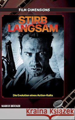 Stirb Langsam - Die Evolution eines Action-Kults (Film Dimensions): Mythos, Mechanik und Erm?dung eines Action-Franchises Markus Br?chler Colla & Gen Verlag 9783985783830 Colla & Gen Verlag - książka