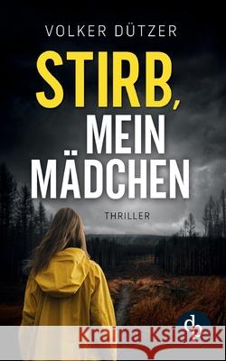 Stirb, mein M?dchen Volker D?tzer 9783989983410 DP Verlag - książka
