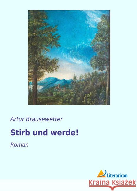 Stirb und werde! : Roman Brausewetter, Artur 9783959131865 Literaricon - książka