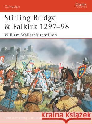 Stirling Bridge and Falkirk 1297-98: William Wallace's Rebellion Armstrong, Peter 9781841765105 Osprey Publishing (UK) - książka