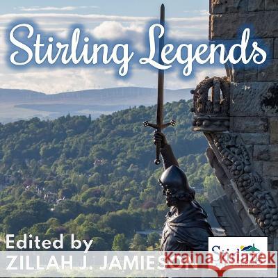 Stirling Legends Zillah J. Jamieson   9781739854348 Extremis Publishing Limited - książka