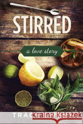 Stirred: A Love Story Tracy Ewens 9780990857198 Tracy Ewens - książka