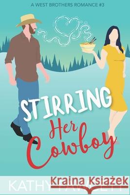 Stirring Her Cowboy: A Sweet Romantic Comedy Kathy Fawcett 9781735969916 Stephen/Fawcett - książka