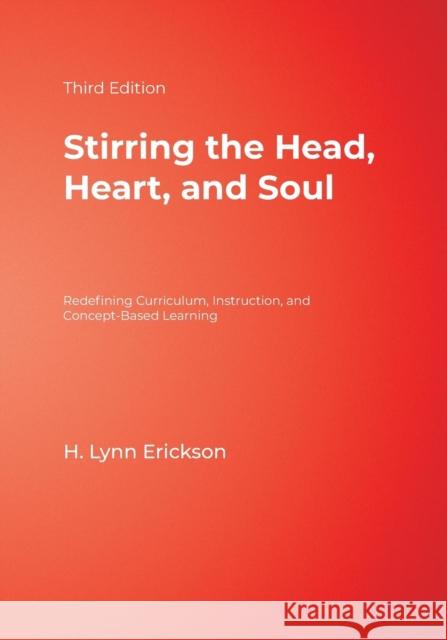 Stirring the Head, Heart, and Soul: Redefining Curriculum, Instruction, and Concept-Based Learning Erickson, H. Lynn 9781412925228  - książka