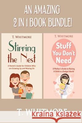 Stirring the Nest and Stuff You Don't Need T. Whitmore 9781533006288 Createspace Independent Publishing Platform - książka
