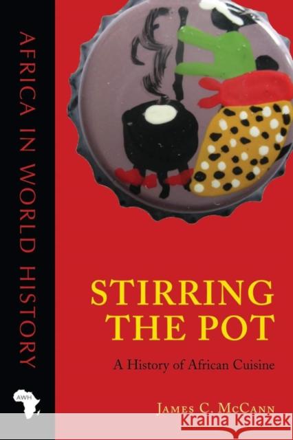 Stirring the Pot: A History of African Cuisine James C. McCann 9780896802728 Ohio University Press - książka