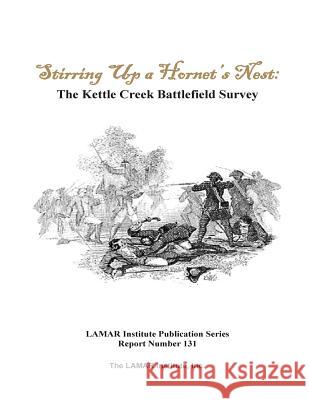 Stirring Up a Hornet's Nest: The Kettle Creek Battlefield Archaeology Study MR Daniel T. Elliott 9781484067727 Createspace - książka