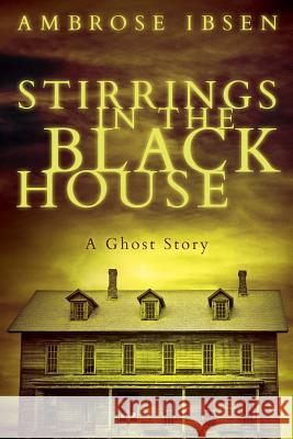 Stirrings in the Black House Ambrose Ibsen 9781973189121 Independently Published - książka