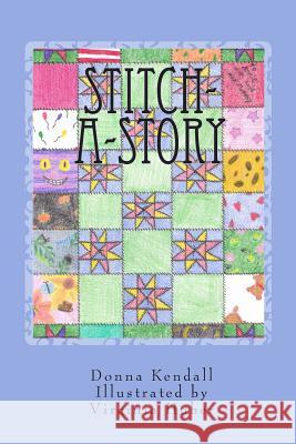 Stitch-A-Story Virginia Huber Donna Kendall 9781453898154 Createspace Independent Publishing Platform - książka