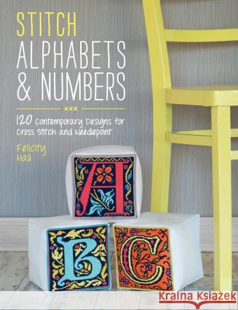 Stitch Alphabets & Numbers: 120 Contemporary Designs for Cross Stitch and Needlepoint Felicity (Author) Hall 9781446303917 David & Charles - książka
