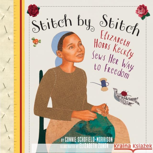Stitch by Stitch: Elizabeth Hobbs Keckly Sews Her Way to Freedom Schofield-Morrison, Connie 9780823439638 Holiday House - książka