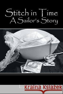Stitch in Time: A Sailor's Story L J Mainville, Jr 9781524612184 Authorhouse - książka