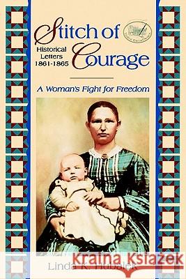 Stitch of Courage: A Woman's Fight for Freedom Linda K. Hubalek 9781886652088 Butterfield Books - książka