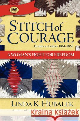 Stitch of Courage: A Women's Fight for Freedom (Trail of Thread Series) Linda K. Hubalek 9781480090255 Createspace - książka