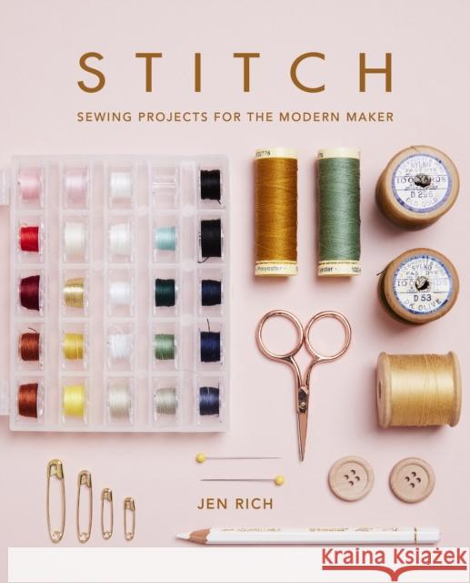 Stitch: Sewing projects for the modern maker Jen Rich 9781781578971 Octopus Publishing Group - książka