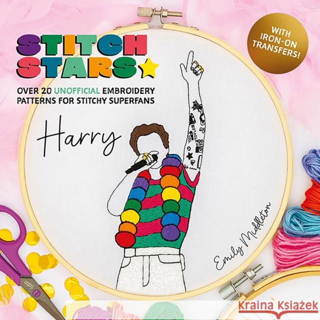 Stitch Stars: Harry: Over 20 Unofficial Embroidery Patterns  for Stitchy Superfans Emily Middleton 9781446313329 David & Charles - książka