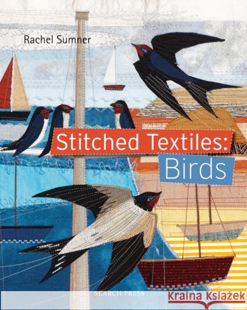 Stitched Textiles: Birds Rachel Sumner 9781844489886 Search Press(UK) - książka