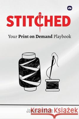 Stitched: Your Print on Demand Playbook Jayesh Khiste 9781969259760 Inkscribe Publishing - książka