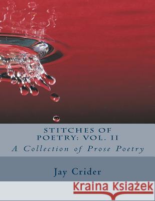 Stitches of Poetry: Vol. II: A Collection of Prose Poetry Jay D. Crider 9781500908492 Createspace Independent Publishing Platform - książka