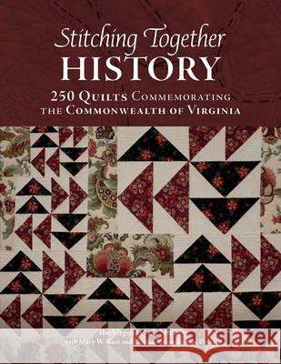Stitching Together History: 250 Quilts Commemorating the Commonwealth of Virginia Mary W. Kerr 9780764370984 Schiffer Publishing - książka