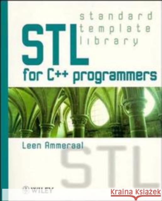 STL for C++ Programmers Leendert Ammeraal L. Ammeraal Leen Ammeraal 9780471971818 John Wiley & Sons - książka