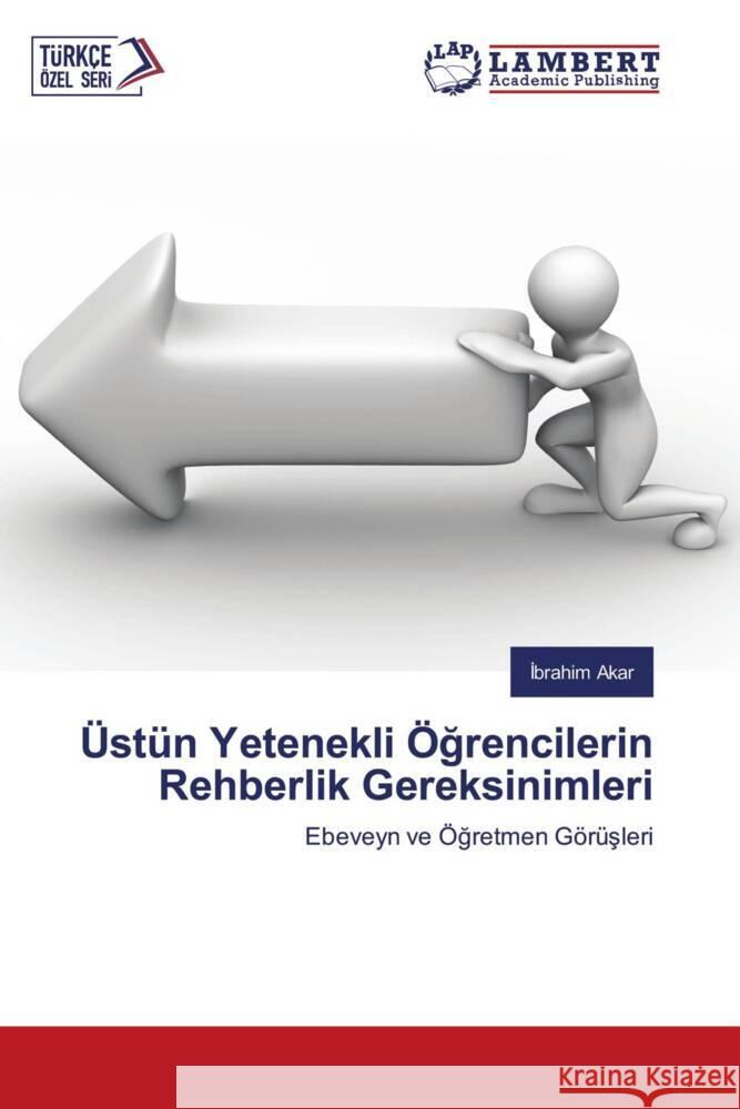 Üstün Yetenekli Ögrencilerin Rehberlik Gereksinimleri Akar, Ibrahim 9786206792567 LAP Lambert Academic Publishing - książka