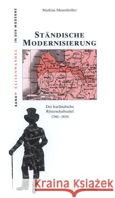 Ständische Modernisierung: Der Kurländische Ritterschaftsadel 1760-1830 Mathias Mesenhöller 9783050044781 Walter de Gruyter - książka