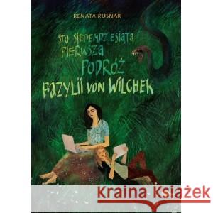 Sto siedemdziesiąta pierwsza podróż Bazylii von Wilchek RUSNAK RENATA 9788394858100 NATURALNIE - książka